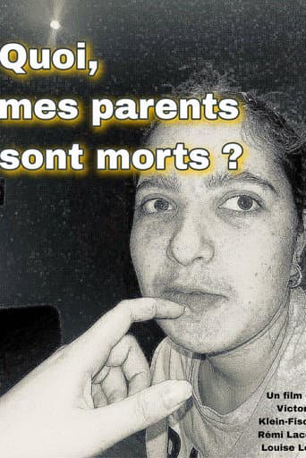 What, my parents are dead ?