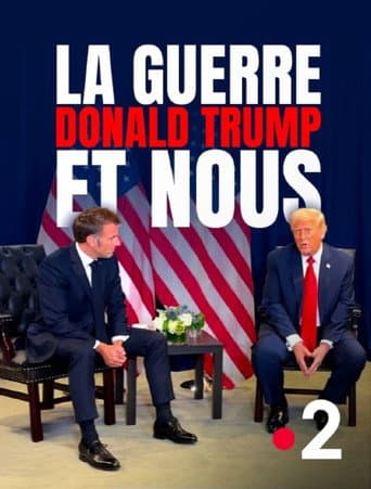 La Guerre, Donald Trump et nous : 2025, l'année de tous les dangers