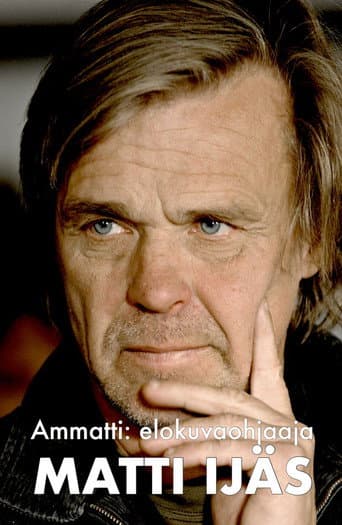 Ammatti: suomalainen elokuvaohjaaja Matti Ijäs