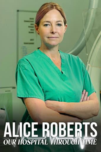 Alice Roberts: Our Hospital Through Time