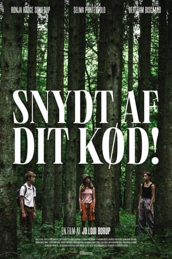 Snydt af dit kød!