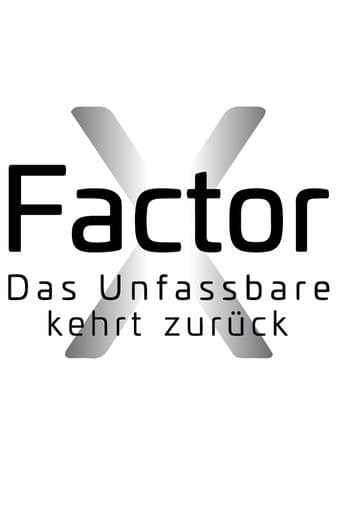 X-Factor - Das Unfassbare kehrt zurück