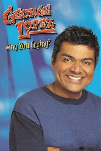 George Lopez: Why You Crying?