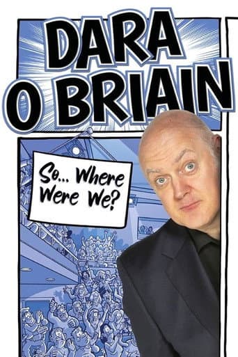 Dara Ó Briain: So Where Were We?