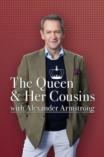The Queen And Her Cousins With Alexander Armstrong