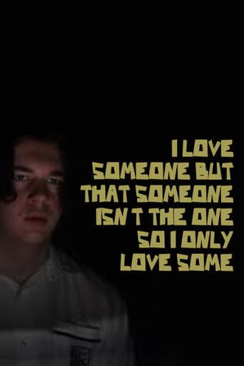 I LOVE SOMEONE BUT THAT SOMEONE ISN'T THE ONE SO I ONLY LOVE SOME