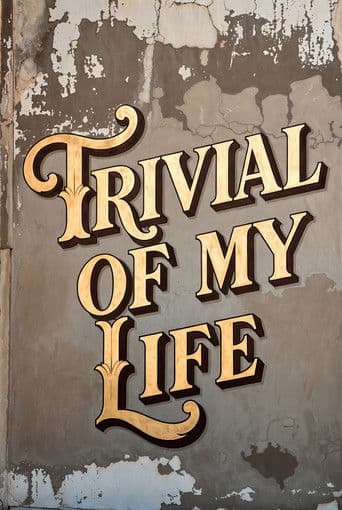 Trivial Of My Life