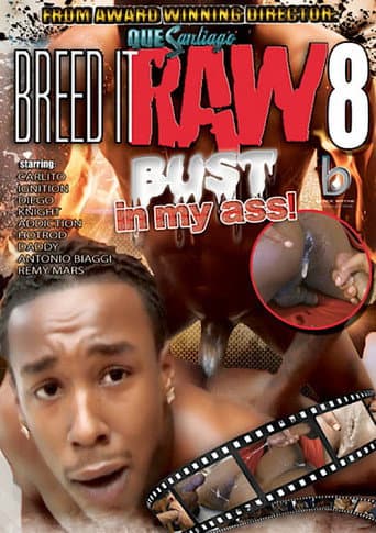 Breed It Raw 8: Bust in My Ass