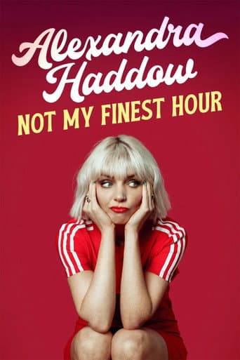 Alexandra Haddow: Not My Finest Hour