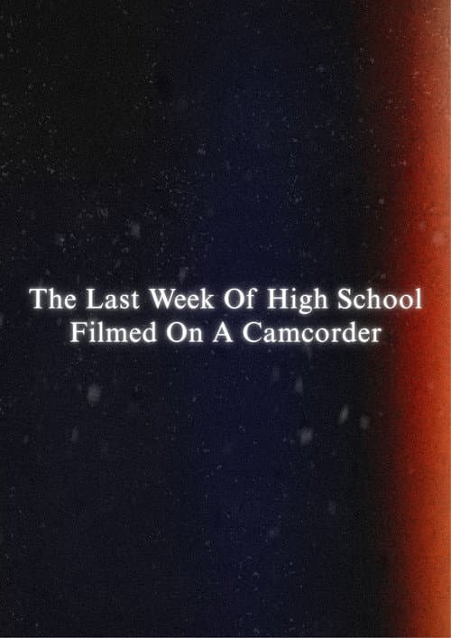 The Last Week Of High School Filmed On A Camcorder