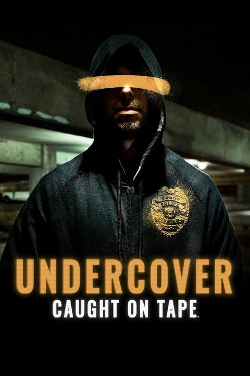 Undercover: Caught on Tape