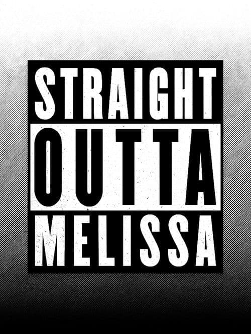 Straight Outta Melissa