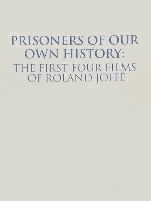 Prisoners of Our Own History: The First Four Films of Roland Joffé