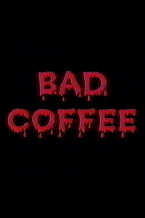 Bad Coffee