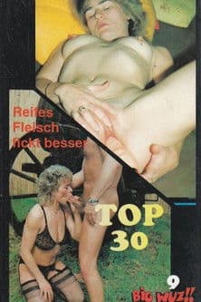 Top 30 - Reifes Fleisch fickt besser