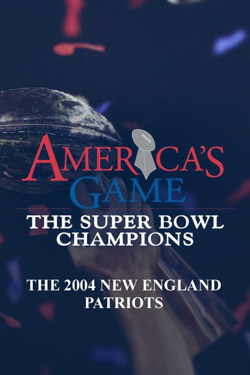 America's Game: 2004 New England Patriots
