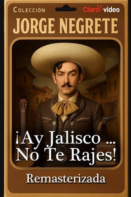 Ay, Jalisco, Don't Give Up!