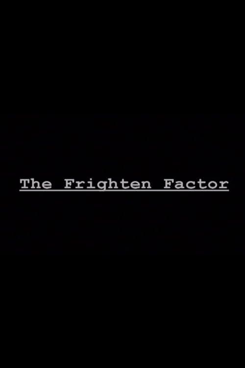 The Frighten Factor