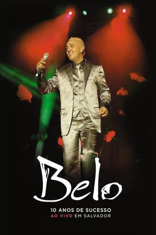Belo: 10 Anos De Sucesso - Ao Vivo Em Salvador