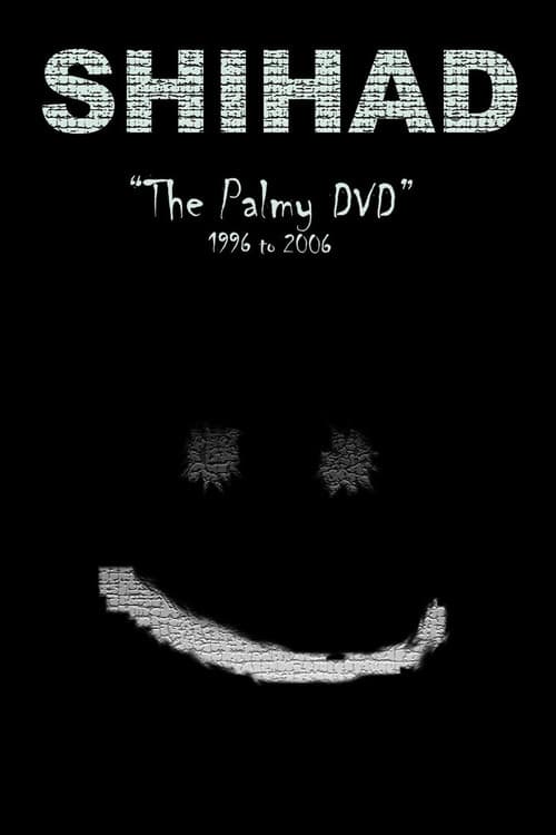 Shihad: The Palmy DVD: 1996-2006