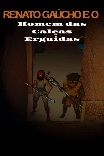 Renato Gaucho e o Homem das Calças Erguidas