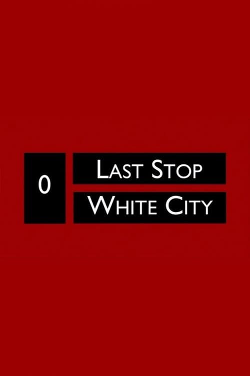 Last Stop White City