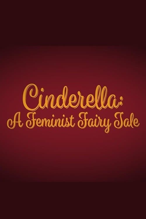 Cinderella: A Feminist Fairy Tale