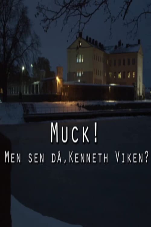 Muck! men sen då - Kenneth Viken?
