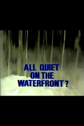 All Quiet on the Waterfront?