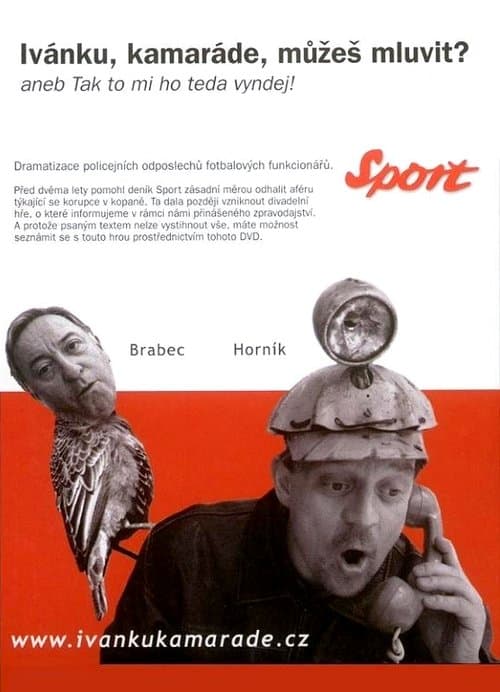 Ivanku, kamarade, muzes mluvit?