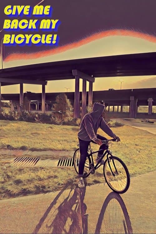 GIVE ME BACK MY BICYCLE!