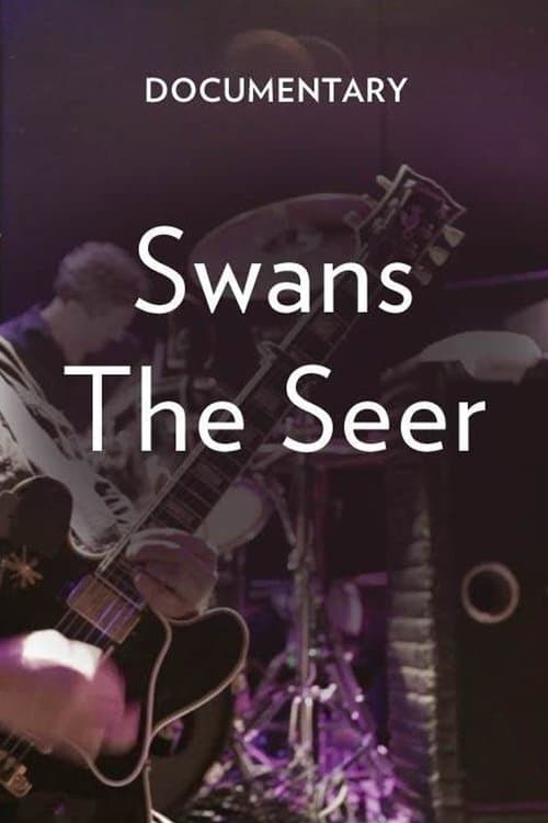 Swans: The Seer Documentary
