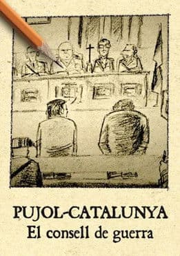 Pujol Catalunya. El consell de guerra