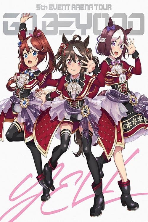 Uma Musume Pretty Derby 5th EVENT ARENA TOUR "GO BEYOND" - YELL - & - NEW GATE -