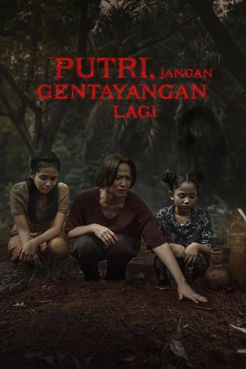 Putri, Jangan Gentayangan Lagi