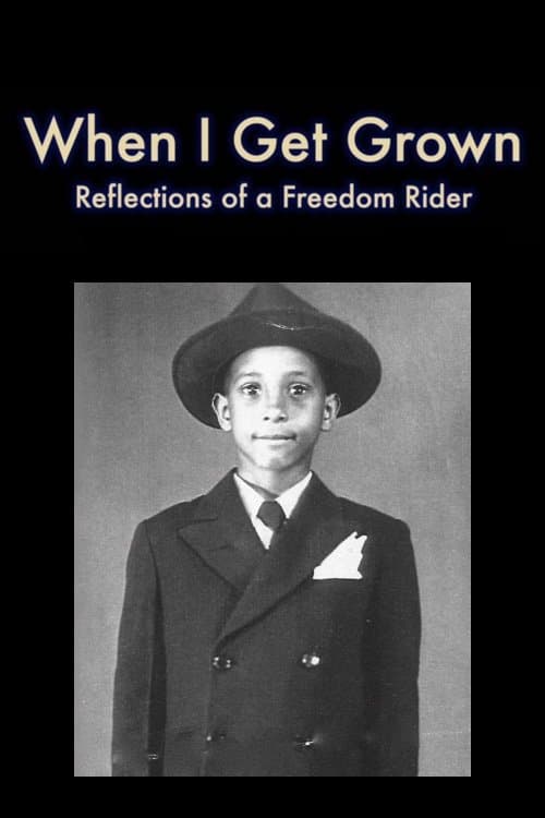 When I Get Grown - Reflections of a Freedom Rider