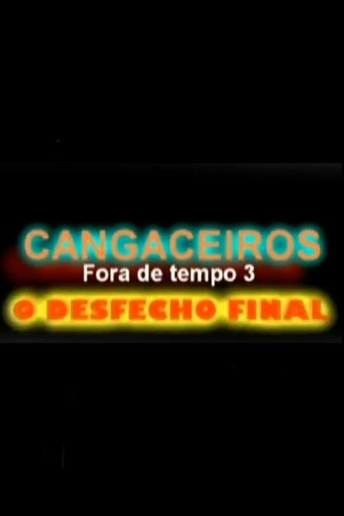 Cangaceiros Fora de Tempo 3 - O Desfecho Final