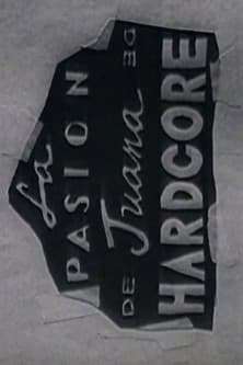 La Pasión De Juana De Hardcore
