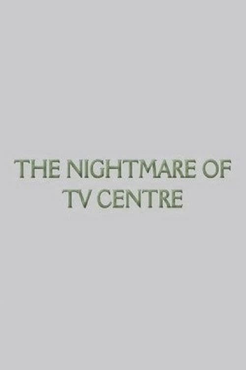 The Nightmare of TV Centre