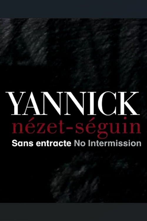 Yannick Nézet Séguin: No Intermission