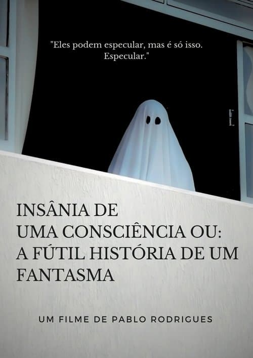 Insânia de uma consciência ou: A fútil história de um fantasma