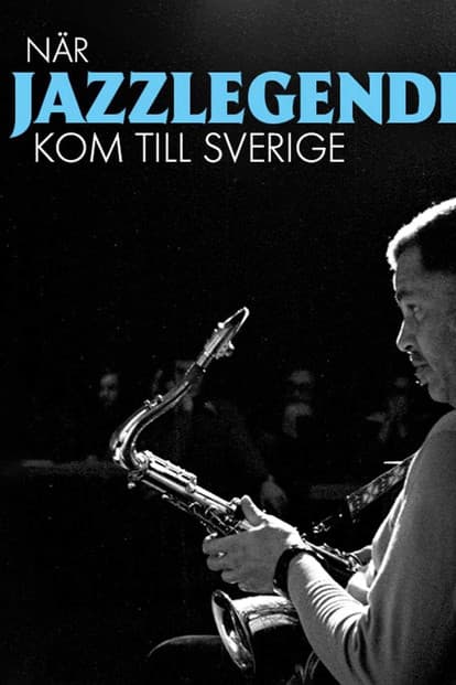 När jazzlegenderna kom till Sverige