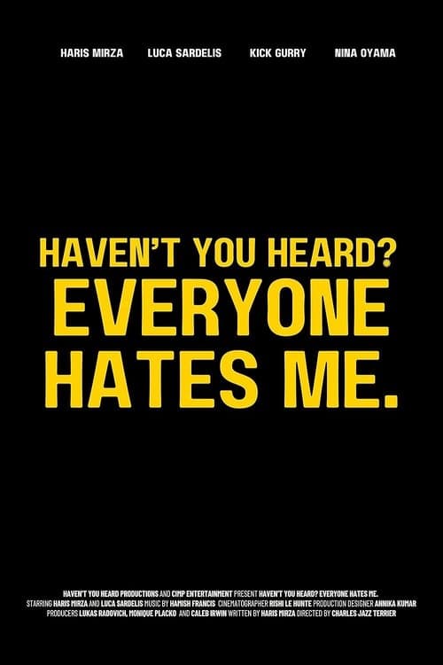 Haven't You Heard? Everyone Hates Me.