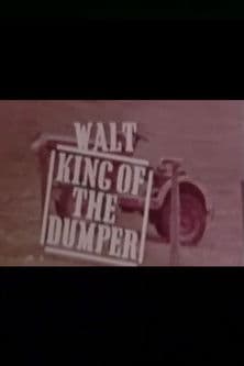 Walt, King of the Dumper