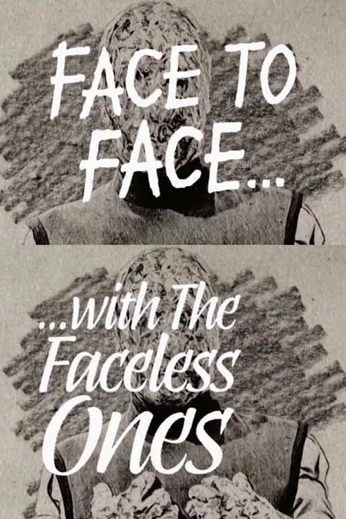 Face to Face with the Faceless Ones