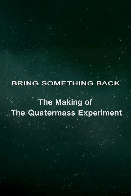 Bring Something Back: The Making of 'The Quatermass Experiment'