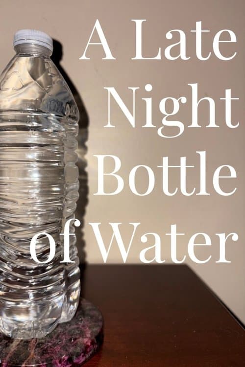 A Late Night Bottle of Water