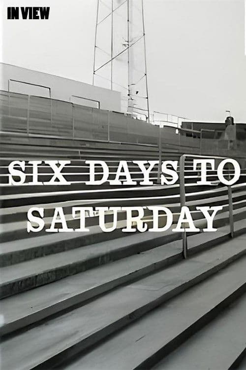 In View: Six Days to Saturday