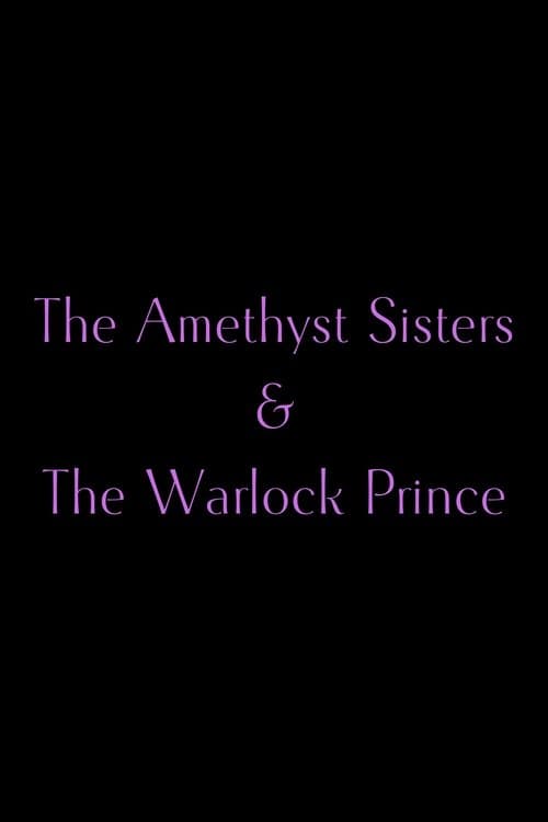 The Amethyst Sisters & The Warlock Prince