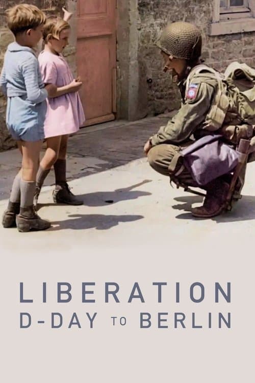 Liberation: D-Day to Berlin